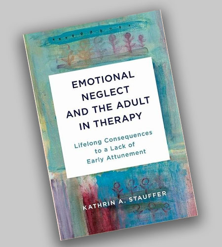 Emotional neglect and the adult in therapy: Lifelong consequences to a lack of early attunement